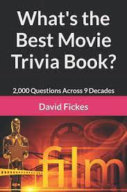 It's actually very easy if you've seen every movie (but you probably haven't). What S The Best Movie Trivia Book 2 000 Questions Across 9 Decades Fickes David Amazon Ca Books