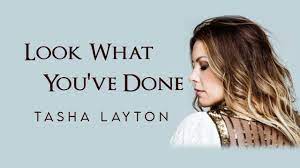 Tasha Layton Look What You Ve Done Lyrics Youtube