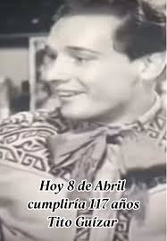 Celebrando el 117 aniversario de Tito Guízar