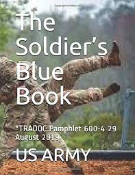 Us army & marine corps unit histories & battles. The Soldier S Blue Book Tradoc Pamphlet 600 4 29 August 2019 Us Army 9781709503351 Amazon Com Books