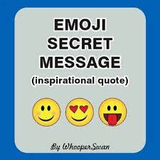 A Secret Emoji Code Activity Use The Code Key To Decode The Secret Message Inspirational Quote Free For A Limited Secret Messages Secret Emoji Messages