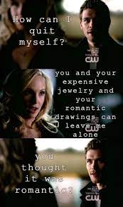 I'll tell you what i know about death, camille. You Want Romantic I Ll Give You Romantic Vampire Diaries Funny Klaus From Vampire Diaries Vampire Diaries Quotes