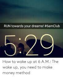 Instead you might wear it in 3 sets of 15 minutes. 25 Best Memes About Wake Up You Need To Make Money Wake Up You Need To Make Money Memes