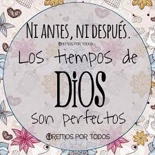 Los Tiempos De Dios Son Perfectos Citas Sobre Dios Frases Del Amor De Dios Los Tiempos De Dios