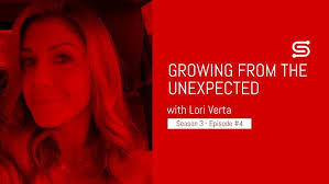 Growing from the Unexpected with Lori Verta