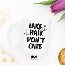Lake Hair Don T Care Lake Hair Styles Mugs Custom Mugs