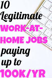Maybe you would like to learn more about one of these? 10 Legitimate Work At Home Jobs That Pay Up To 100 000 A Year Work From Home Jobs Work From Home Opportunities Work From Home Moms