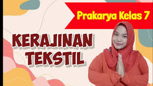 Benda kerajinan memlikiki fungsi dalam pembuatan yaitu a. Kerajinan Tekstil Prakarya Kelas 7 Youtube