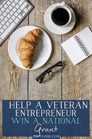 Help A Veteran Entrepreneur Win A National Grant Veteran Military Veterans Military Life