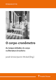 O corpo-cronômetro. As temporalidades do corpo na literatura brasileira