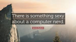 17 computer nerd famous quotes: Top 120 Sandra Bullock Quotes 2021 Update Quotefancy