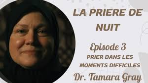 Tahajud : Prier durant les moments difficiles Dr Tamara Grey FRANCAIS