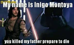 The princess bride clip with quote you killed my father. You Killed My Father Prepare To Die