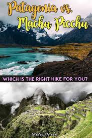 Patagonia Trekking Vs Machu Picchu Which Is The Best Long Distance Hik South America Travel Destinations South America Travel South America Travel Itinerary