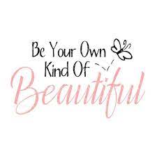 Always keep in mind that being different and unique may be yourself, do your own thing and work hard. Svg Be Your Own Kind Of Beautiful Inspiration Quote Meme Sentiment Inspirational Quotes Be Your Own Kind Of Beautiful Motivational Quotes For Women