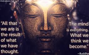 All That We Are Is The Result Of What We Have Thought The Mind Is Everything What We Think We Become Popular Inspirational Quotes At Emilysquotes