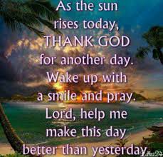 Thank You God For Another Day Morning Quotes For Friends Good Morning God Quotes Good Morning Quotes