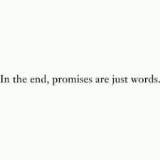 What does empty promise expression mean? 19 Empty Promises Ideas Quotes Words Me Quotes