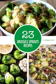 23 Ways To Cook Brussels Sprouts Sprout Recipes Brussels Sprouts Recipe Baby Cabbage Recipe