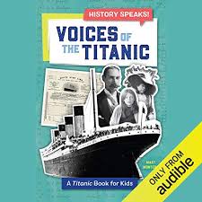 I know i can try the library as well but our selection isn't super great here. Voices Of The Titanic A Titanic Book For Kids Audio Download Amazon Co Uk Mary Montero Erin Moon Audible Studios Audible Audiobooks