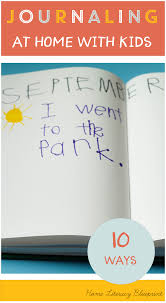 Journaling At Home With Kids 10 Ways Preschool Journals Kindergarten Writing Literacy