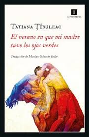 Tatiana ţibuleac El Verano En Que Mi Madre Tuvo Los Ojos Verdes Los Mejores Libros Ojos Verdes Libros