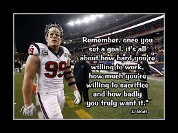 Jj Watt Inspirational Quotes Google Search Inspirational Football Quotes Football Motivation Sports Quotes
