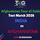 Screening of India vs Afghanistan Test