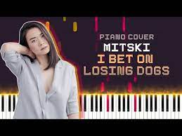 Maybe you would like to learn more about one of these? Mitski I Bet On Losing Dogs Piano Cover Sheet Music Mitski