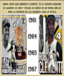 SUPER HAZAÑA DE ROBERTO CLEMENTE Por Anibal Baerga Jr. *** A LA ESCUELITA  *** Pregunto, es fácil ganar un Título de Bateo en MLB? Verdad que no!... y  Ganar un Guante de