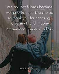 Friendship day (also international friendship day or friend's day) is a day in several countries for celebrating friendship. 50 Happy International Friendship Day Quotes With Images