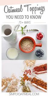 Stir and cook for about 5 minutes or until the oats absorb the water. 75 Oatmeal Toppings Simply Oatmeal