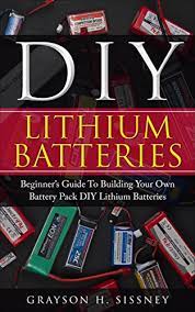 Of all the metals, lithium is the lightest. Diy Lithium Batteries Beginner S Guide To Building Your Own Battery Pack English Edition Ebook Sissney Grayson H Amazon De Kindle Shop