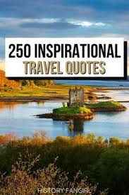 55 incredible quotes to inspire your next road trip. 47 Travel Quotes Ideas Travel Quotes Best Travel Quotes Travel