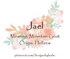 Baby Girl Name Jael Meaning Mountain Goat Origin Hebrew Name Inspiration Character Name Ideas Female Character Names