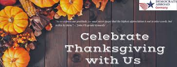 Thanksgiving is right around the corner, and if you're like me, you may be wondering how on earth you're going to celebrate this year. Celebrate Thanksgiving With Us Democrats Abroad
