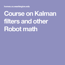 Course On Kalman Filters And Other Robot Math Kalman Filter Math Learning Math