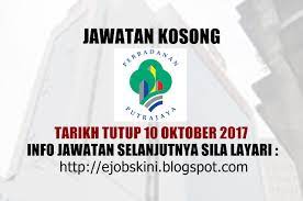 Pembantu awam h11 tarikh tutup permohona. Jawatan Kosong Perbadanan Putrajaya Ppj 10 Oktober 2017