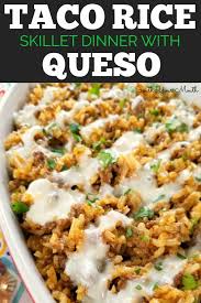 Taco Rice Skillet Dinner With Queso A One Pan Recipe Made With Ground Beef Taco Seasoning And Mexican Style Rice Drench Taco Rice Skillet Dinner Recipes Food