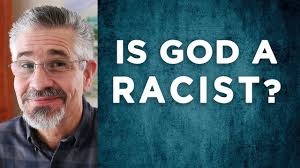 Is God a Racist?