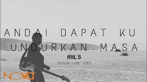 Am tak ingin lagi dm g dan tak mahu lagi berpisah. Axl S Andai Dapat Ku Undurkan Masa Official Lyric Video Youtube
