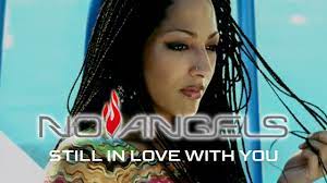 Still in love with you no angels em b7 the best time i ever had em b7 when you were mine said to myself to keep you near em b7 never let you go but trains and boats. No Angels Still In Love With You Official Video Youtube