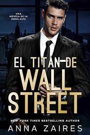 Descargar Gratis El Titan De Wall Street De Anna Zaires Y Dima Zales En Pdf Y Epub Anna Zaires Wall Street Anna Zaires Books