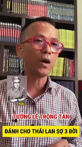 TƯỚNG LÊ TRỌNG TẤN ĐÁNH CHO THÁI LAN SỢ 3 ĐỜI #hochiminh #tuonggioithach  #KHOEHOANG ##BANBE #lichsuvietnam #hochiminhcity #VOVANKIET #NHATHANH  #trungquoc #CAOTOC #kinhtevietnam #PHATPHAP #NGA #RUSIA ...