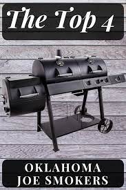 Best Oklahoma Joe Smokers A Review On The Top 4 Oklahoma Joe Smokers Which Includes Classic And New Models Of The O Oklahoma Joe Smoker Smoker Reviews Smoker