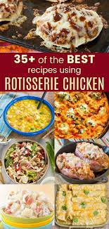 35 Easy Leftover Rotisserie Chicken Recipes Cupcakes Kale Chips Rotisserie Chicken Recipes Leftover Recipes Using Rotisserie Chicken Rotisserie Chicken Recipes