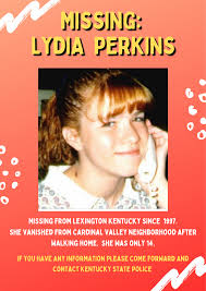 Please share and help us find Lydia Perkins. Lydia's family needs your help  to spread awareness and get answers! On the evening of October 26th 1997,  14 year old Lydia Ann Perkins