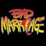 Bad Marriage
