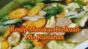 Apilkasi ini menyediakan beberapa resep masakan harian. Resep Masakan Berkuah Ala Rumahan Youtube