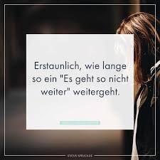 Erstaunlich Wie Lange So Ein Es Geht So Nicht Weiter Weitergeht